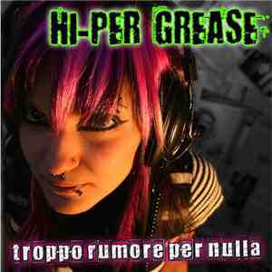 Hi-per Grease - Troppo Rumore Per Nulla flac mp3 download