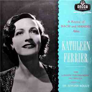 Kathleen Ferrier, London Philharmonic Orchestra, Sir Adrian Boult - A Recital Of Bach And Handel Arias download flac mp3