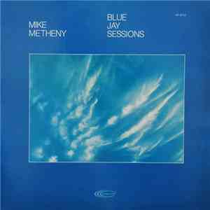 Mike Metheny - Blue Jay Sessions download flac mp3