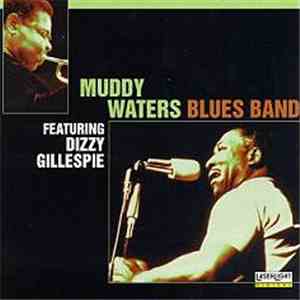 Muddy Waters Featuring Dizzy Gillespie - Muddy Waters Blues Band flac mp3 download