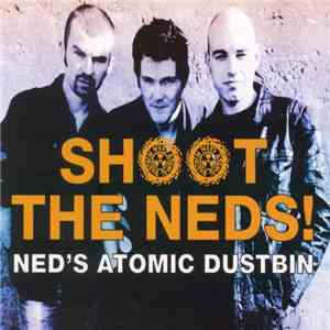 Ned's Atomic Dustbin - Shoot The Neds! download flac mp3