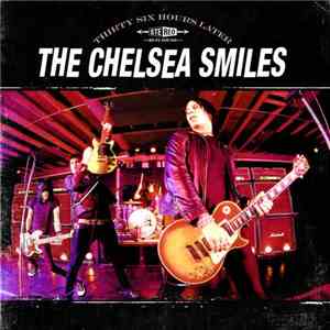 The Chelsea Smiles - Thirty Six Hours Later flac mp3 download