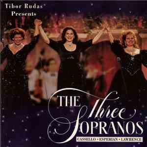 Tibor Rudas Presents Cassello, Esperian, Lawrence - The Three Sopranos download flac mp3