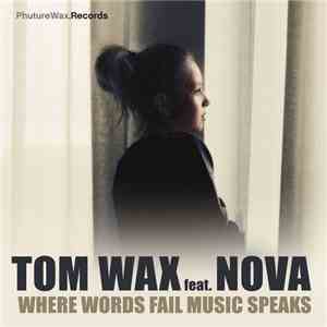 Tom Wax Feat. Nova  - Where Words Fail Music Speaks download flac mp3