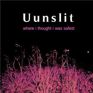 Uunslit - Where I Thought I Was Safest download flac mp3