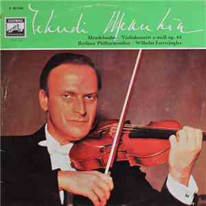 Yehudi Menuhin - Mendelssohn - Berliner Philharmoniker, Wilhelm Furtwängler - Konzert Für Violine Und Orchester E-Moll Op.64 download flac mp3