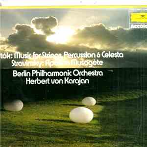 Béla Bartók, Igor Stravinsky, Berliner Philharmoniker, Herbert von Karajan - Music For Strings, Percussion And Celesta / Apollo (Apollon Musagete) download flac mp3