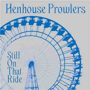 Henhouse Prowlers - Still On That Ride download flac mp3