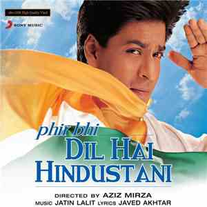 Jatin Lalit, Javed Akhtar - Phir Bhi Dil Hai Hindustani download flac mp3
