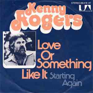 Kenny Rogers - Love Or Something Like It / Starting Again download flac mp3