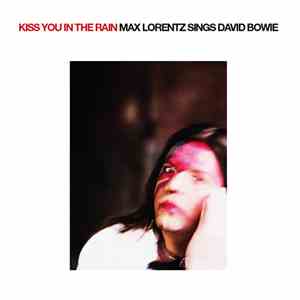 Max Lorentz - Kiss You In The Rain - Max Lorentz Sings David Bowie download flac mp3