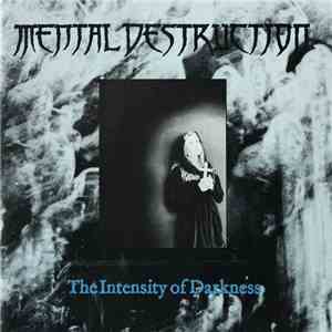 Mental Destruction - The Intensity Of Darkness download flac mp3