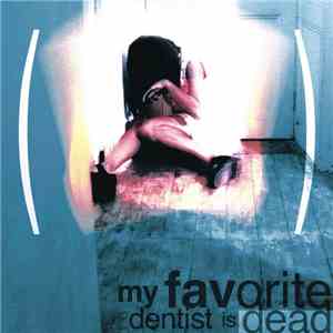 My Favorite Dentist Is Dead - Je Vis A L'Intérieur download flac mp3