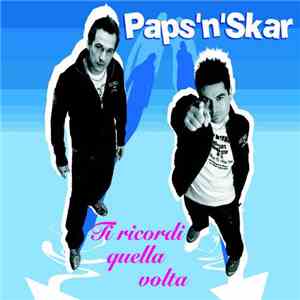 Paps'N'Skar - Ti Ricordi Quella Volta download flac mp3