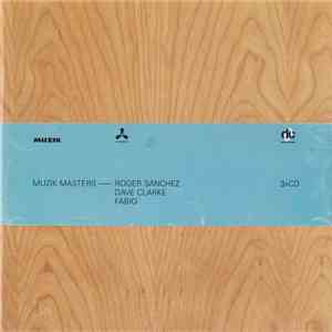 Roger Sanchez, Dave Clarke, Fabio - Muzik Masters download flac mp3