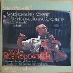 Serge Prokofieff, Mstislav Rostropovich, Sinfonieorchester Der Moskauer Staatlichen Philharmonie, Kurt Sanderling - Symphonisches Konzert Für Violoncello Und Orchester download flac mp3