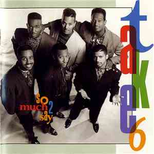 Take 6 - So Much 2 Say download flac mp3