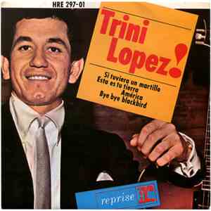 Trini Lopez - Si Tuviera Un Martillo / Esta Es Tu Tierra / América / Bye Bye Blackbird download flac mp3
