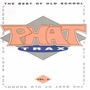 Various - Phat Trax - The Best Of Old School Vol. 2 download flac mp3