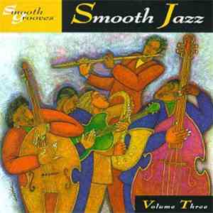 Various - Smooth Grooves - Smooth Jazz Volume Three download flac mp3