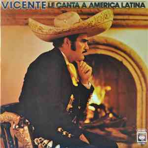 Vicente Fernandez - Vicente Le Canta A America Latina download flac mp3