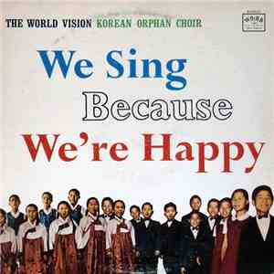 World Vision Korean Orphan Choir - We Sing Because We're Happy download flac mp3