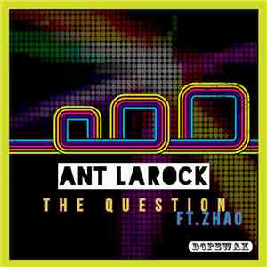 Ant LaRock Ft. Zhao  - The Question download flac mp3