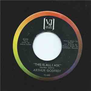 Arthur Godfrey - This Is All I Ask / Walk On Little Boy download flac mp3