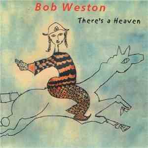 Bob Weston - There's a Heaven download flac mp3