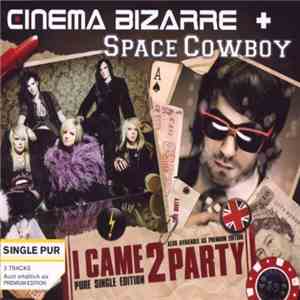 Cinema Bizarre, Space Cowboy - I Came 2 Party flac mp3 download