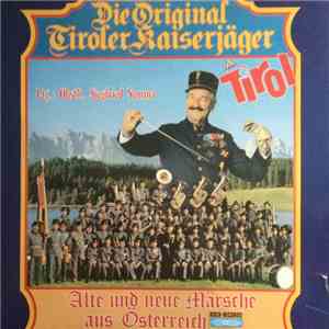Die Original Tiroler Kaiserjäger - Alte Und Neue Märsche Aus Österreich download flac mp3