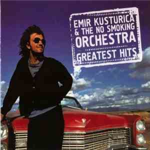 Emir Kusturica & The No Smoking Orchestra - Greatets Hits download flac mp3
