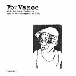 Foy Vance With The Ulster Orchestra - Live At The Waterfront, Belfast download flac mp3