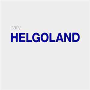 Helgoland - Early Helgoland download flac mp3