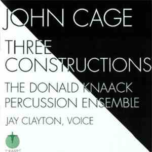 John Cage - The Donald Knaack Percussion Ensemble, Jay Clayton - Three Constructions download flac mp3