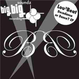 Lou²Beat - Decadance Or Dance? EP download flac mp3