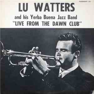 Lu Watters And His Yerba Buena Jazz Band - Live From The Dawn Club download flac mp3