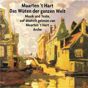 Maarten 't Hart - Das Wüten Der Ganzen Welt (Musik Und Texte, Auf Deutsch Gelesen Von Maarten 't Hart) download flac mp3