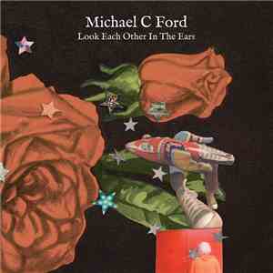 Michael C Ford - Look Each Other In The Ears download flac mp3