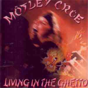 Mötley Crüe - Living In The Ghetto download flac mp3