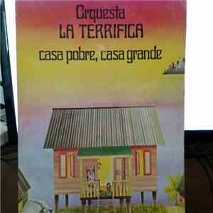 Orquesta La Terrifica - Casa Pobre, Casa Grande download flac mp3