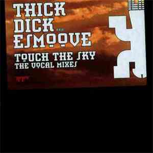 Thick Dick AKA ESmoove - Touch The Sky (The Vocal Mixes) download flac mp3