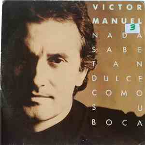 Víctor Manuel - Nada Sabe Tan Dulce Como Su Boca download flac mp3