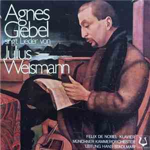 Agnes Giebel - Agnes Giebel Singt Lieder von Julius Weismann download flac mp3