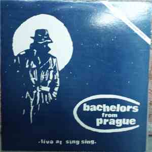Bachelors From Prague - Live At Sing Sing download flac mp3