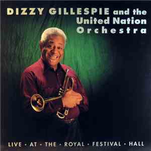 Dizzy Gillespie And The United Nation Orchestra - Live At The Royal Festival Hall download flac mp3