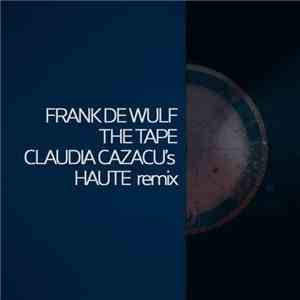 Frank De Wulf - The Tape (Claudia Cazacu's Haute Remix) download flac mp3