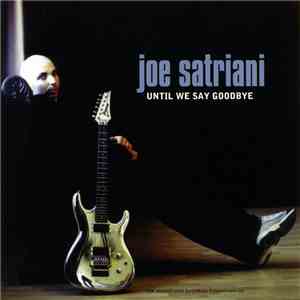 Joe Satriani - Until We Say Goodbye download flac mp3