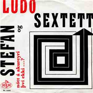 Lúdó Sextett Og Stefán Jónsson - Því Ekki. . .? download flac mp3
