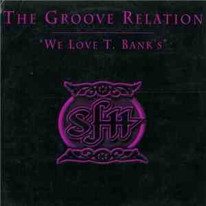 The Groove Relation - We Love T. Bank's download flac mp3